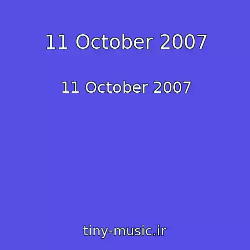 کاور آهنگ 11 October 2007 از 11 October 2007