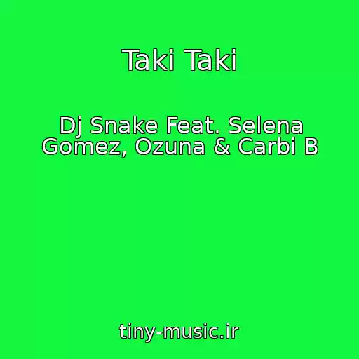 کاور آهنگ Taki Taki از Dj Snake Feat. Selena Gomez, Ozuna & Carbi B