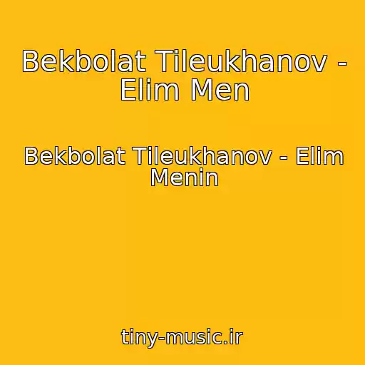 کاور آهنگ Bekbolat Tіleukhanov - Elіm Men از Bekbolat Tіleukhanov - Elіm Menіn