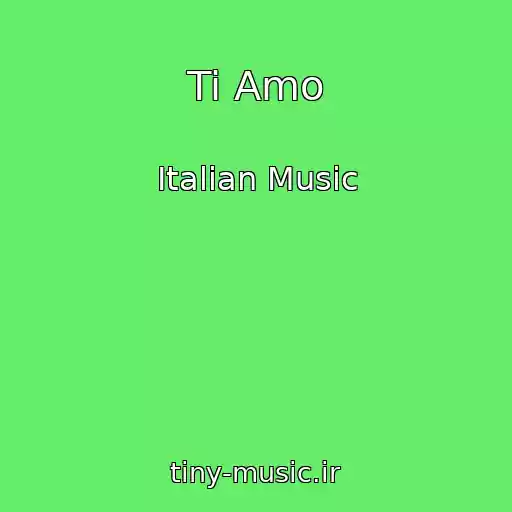 کاور آهنگ Ti Amo از Italian Music