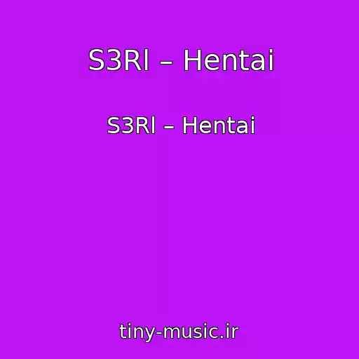 کاور آهنگ S3Rl – Hentai از S3Rl – Hentai