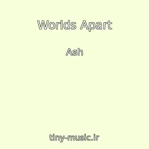 کاور آهنگ Worlds Apart از Ash