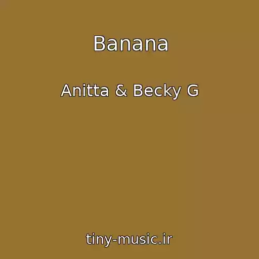 کاور آهنگ Banana از Anitta & Becky G