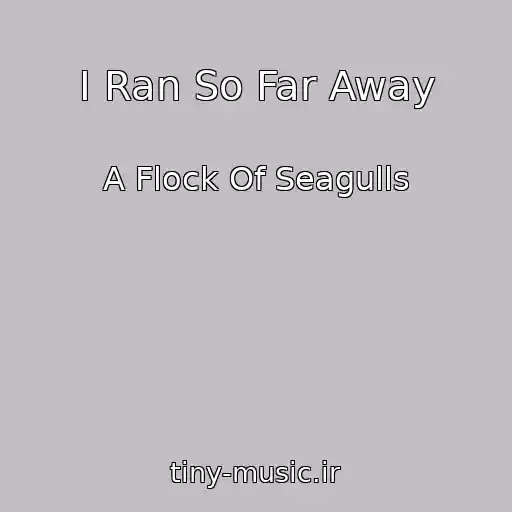 کاور آهنگ I Ran So Far Away از A Flock Of Seagulls