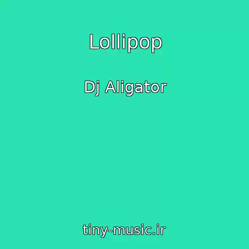 کاور آهنگ Lollipop از Dj Aligator