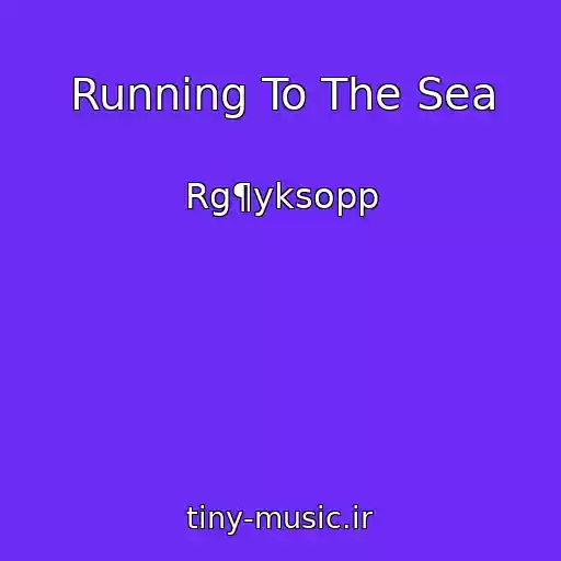 کاور آهنگ Running To The Sea از Rg¶yksopp