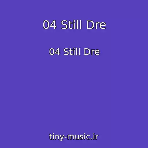 کاور آهنگ 04 Still Dre از 04 Still Dre