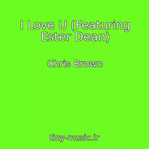 کاور آهنگ I Love U (Featuring Ester Dean) از Chris Brown