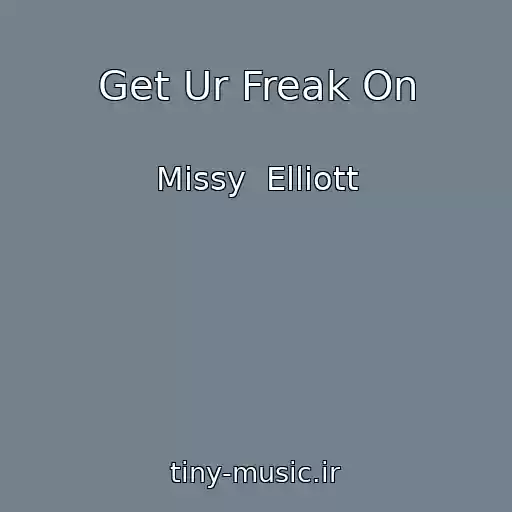 کاور آهنگ Get Ur Freak On از Missy  Elliott