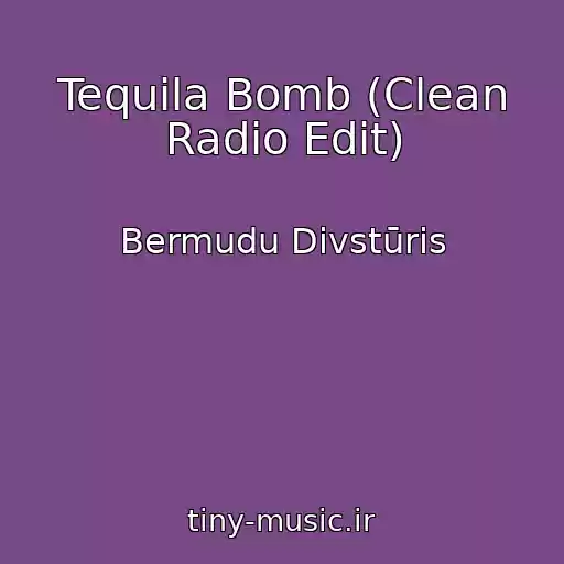 کاور آهنگ Tequila Bomb (Clean Radio Edit) از Bermudu Divstūris