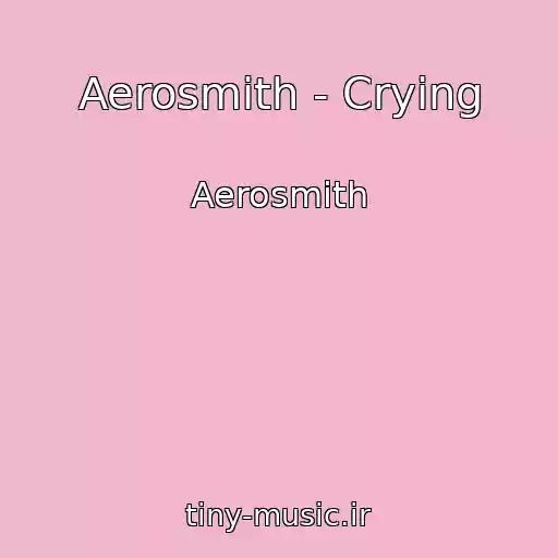 کاور آهنگ Aerosmith - Crying از Aerosmith