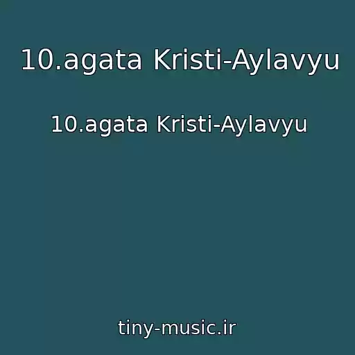 کاور آهنگ 10.agata Kristi-Aylavyu از 10.agata Kristi-Aylavyu