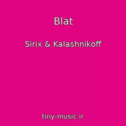 کاور آهنگ Blat از Sirix & Kalashnikoff