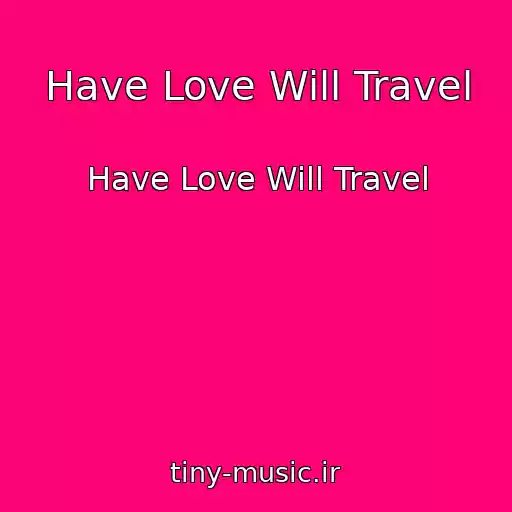 کاور آهنگ Have Love Will Travel از Have Love Will Travel