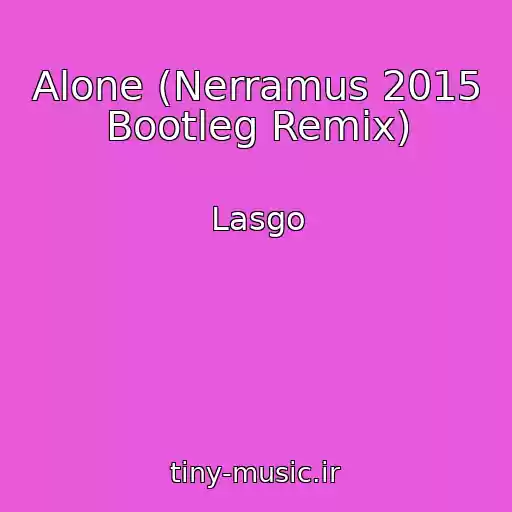 کاور آهنگ Alone (Nerramus 2015 Bootleg Remix) از Lasgo