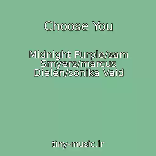 کاور آهنگ Choose You از Midnight Purple/sam Smyers/marcus Dielen/sonika Vaid