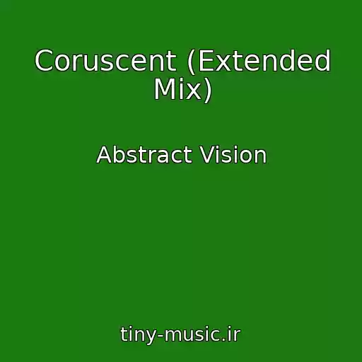 کاور آهنگ Coruscent (Extended Mix) از Abstract Vision