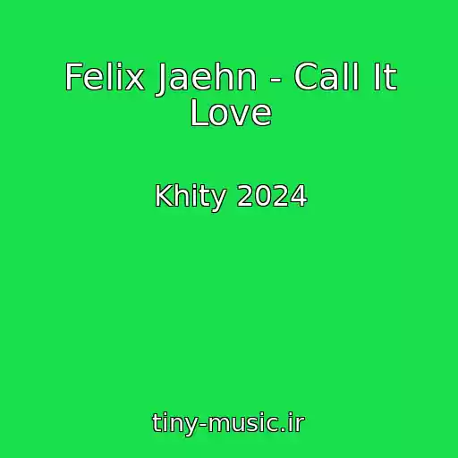 کاور آهنگ Felix Jaehn - Call It Love از Khity 2024