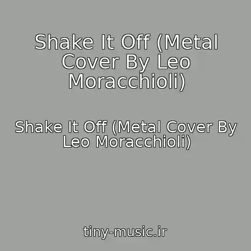 کاور آهنگ Shake It Off (Metal Cover By Leo Moracchioli) از Shake It Off (Metal Cover By Leo Moracchioli)