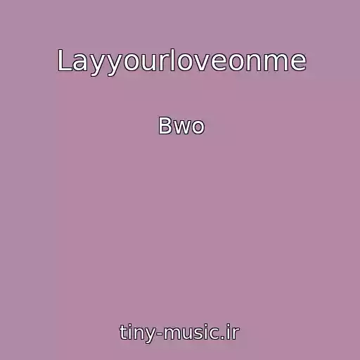 کاور آهنگ Layyourloveonme از Bwo
