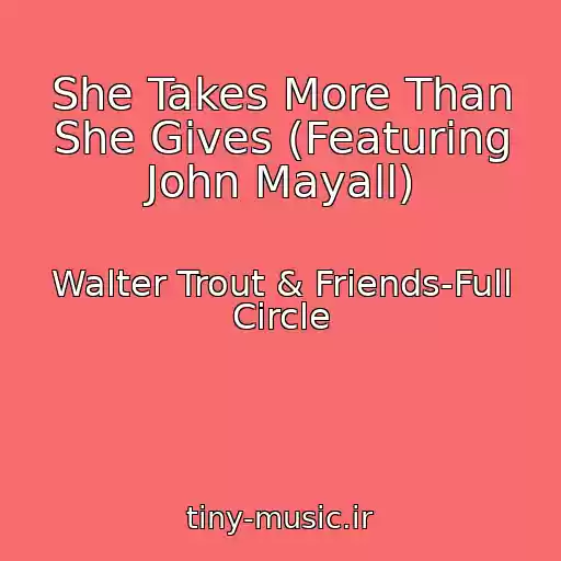 کاور آهنگ She Takes More Than She Gives (Featuring John Mayall) از Walter Trout & Friends-Full Circle