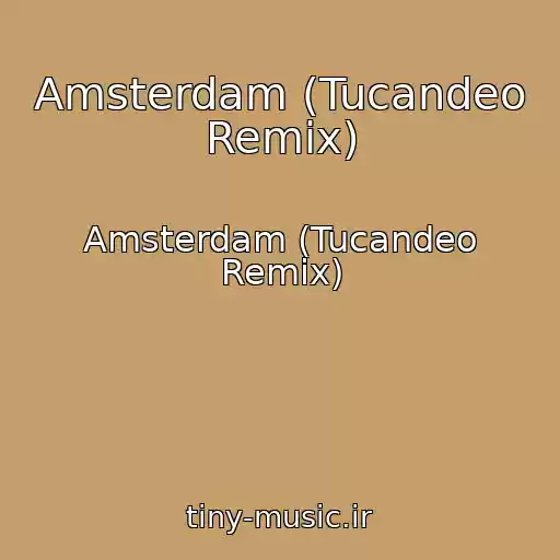 کاور آهنگ Amsterdam (Tucandeo Remix) از Amsterdam (Tucandeo Remix)