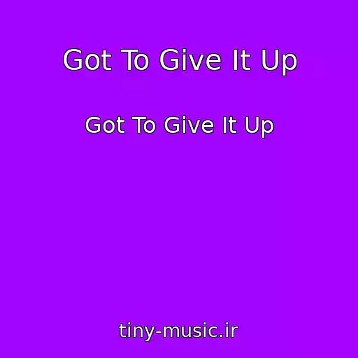 کاور آهنگ Got To Give It Up از Got To Give It Up