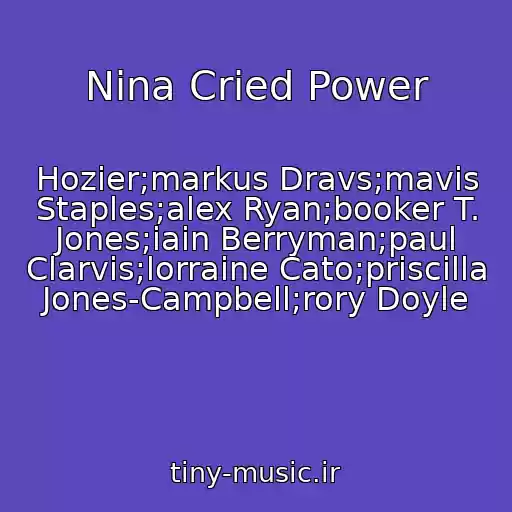 کاور آهنگ Nina Cried Power از Hozier;markus Dravs;mavis Staples;alex Ryan;booker T. Jones;iain Berryman;paul Clarvis;lorraine Cato;priscilla Jones-Campbell;rory Doyle