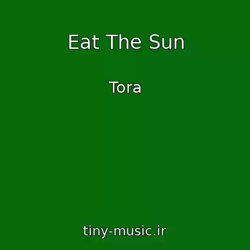 کاور آهنگ Eat The Sun از Tora