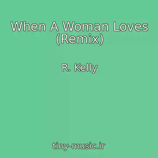 کاور آهنگ When A Woman Loves (Remix) از R. Kelly