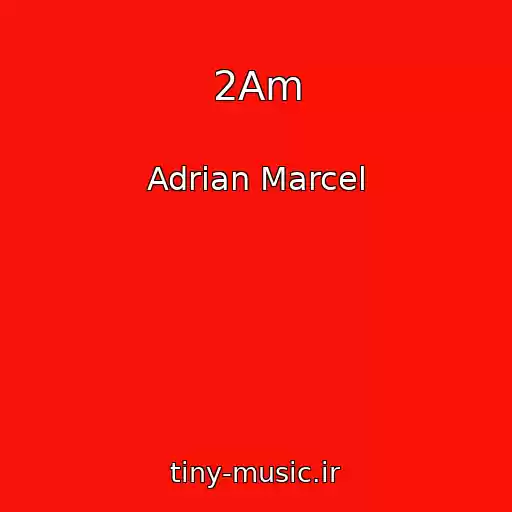 کاور آهنگ 2Am از Adrian Marcel