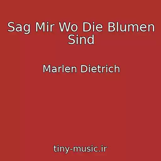 کاور آهنگ Sag Mir Wo Die Blumen Sind از Marlen Dietrich