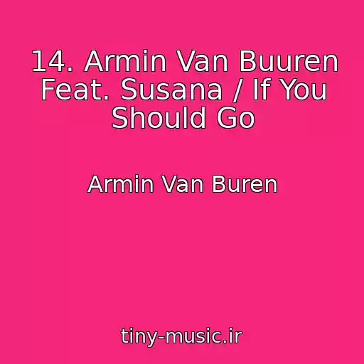 کاور آهنگ 14. Armin Van Buuren Feat. Susana / If You Should Go از Armin Van Buren