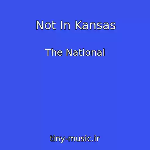 کاور آهنگ Not In Kansas از The National