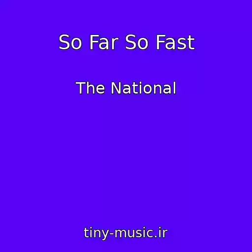 کاور آهنگ So Far So Fast از The National