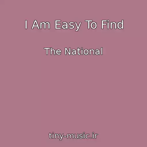کاور آهنگ I Am Easy To Find از The National