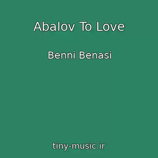 کاور آهنگ Abalov To Love از Benni Benasi