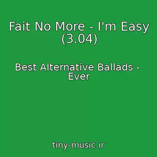 کاور آهنگ Fait No More - I'm Easy (3.04) از Best Alternative Ballads -  Ever