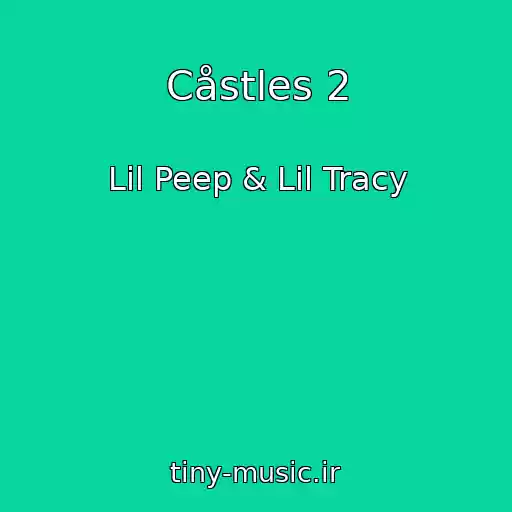 کاور آهنگ Cåstles 2 از Lil Peep & Lil Tracy