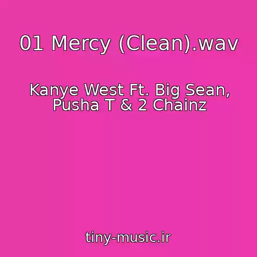 کاور آهنگ 01 Mercy (Clean).wav از Kanye West Ft. Big Sean, Pusha T & 2 Chainz