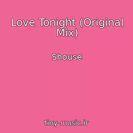 کاور آهنگ Love Tonight (Original Mix) از Shouse