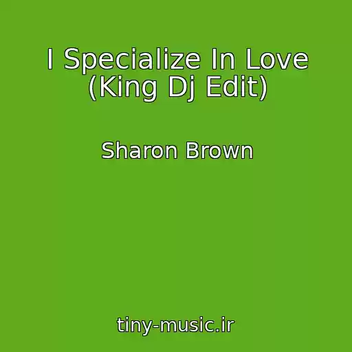 کاور آهنگ I Specialize In Love (King Dj Edit) از Sharon Brown