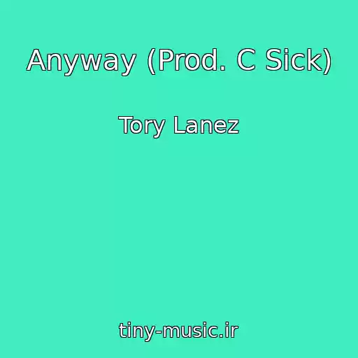 کاور آهنگ Anyway (Prod. C Sick) از Tory Lanez