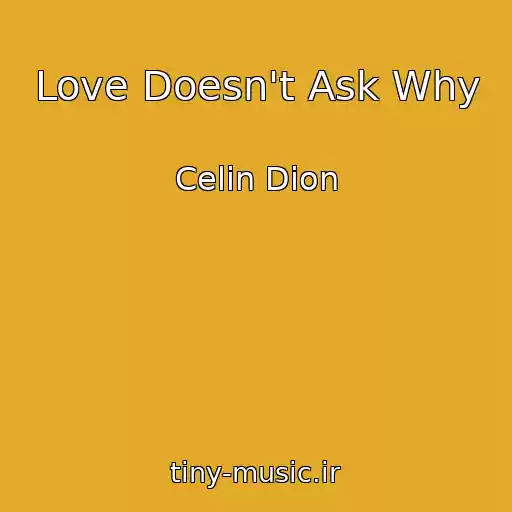 کاور آهنگ Love Doesn't Ask Why از Celin Dion