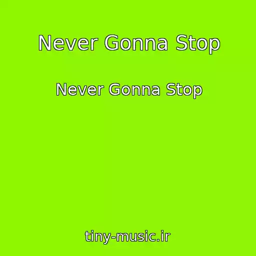 کاور آهنگ Never Gonna Stop از Never Gonna Stop
