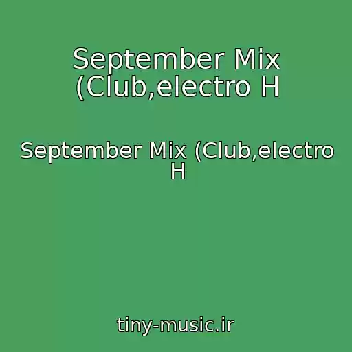 کاور آهنگ September Mix (Club,electro H از September Mix (Club,electro H