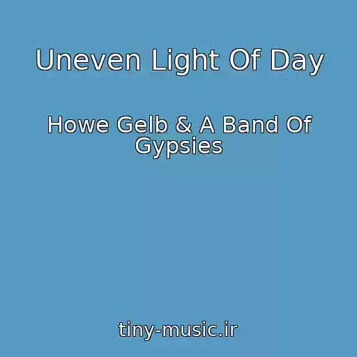 کاور آهنگ Uneven Light Of Day از Howe Gelb & A Band Of Gypsies