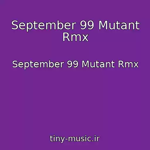 کاور آهنگ September 99 Mutant Rmx از September 99 Mutant Rmx