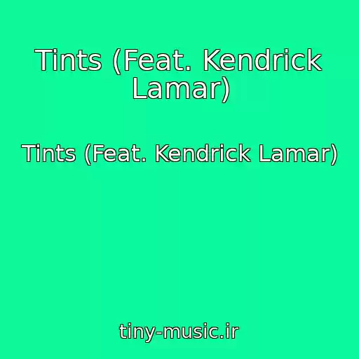 کاور آهنگ Tints (Feat. Kendrick Lamar) از Tints (Feat. Kendrick Lamar)