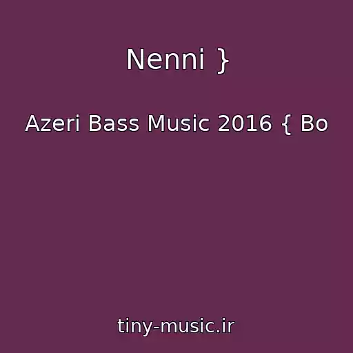 کاور آهنگ Nenni } از Azeri Bass Music 2016 { Bo